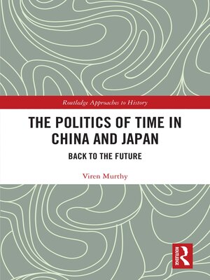 cover image of The Politics of Time in China and Japan